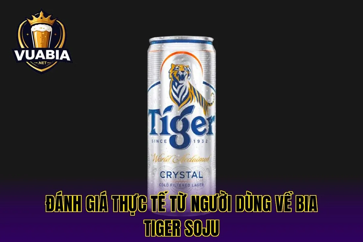 Đánh giá thực tế từ người dùng về bia Tiger Soju