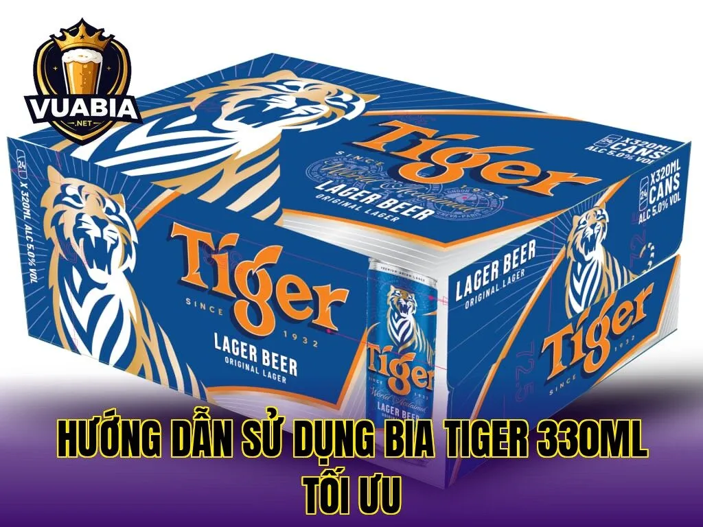 Hướng dẫn sử dụng bia Tiger 330ml tối ưu