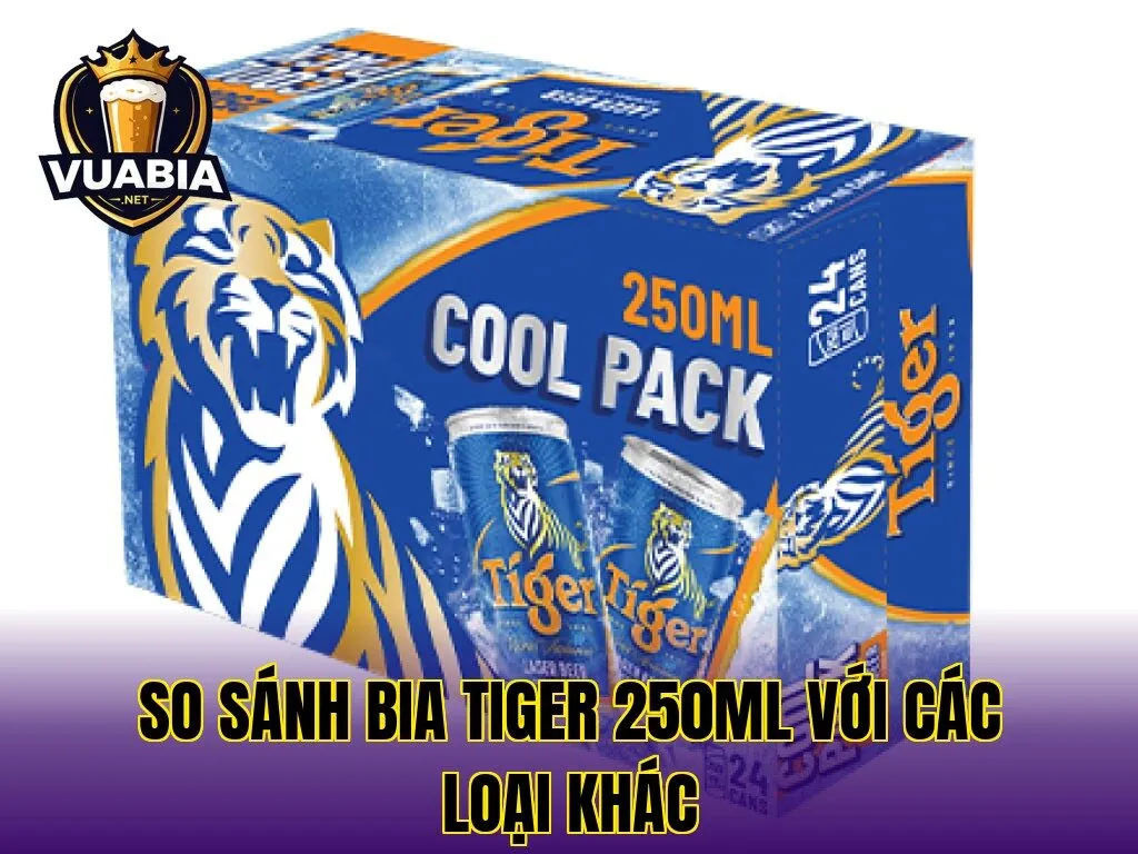 So sánh bia Tiger 250ml với các loại khác