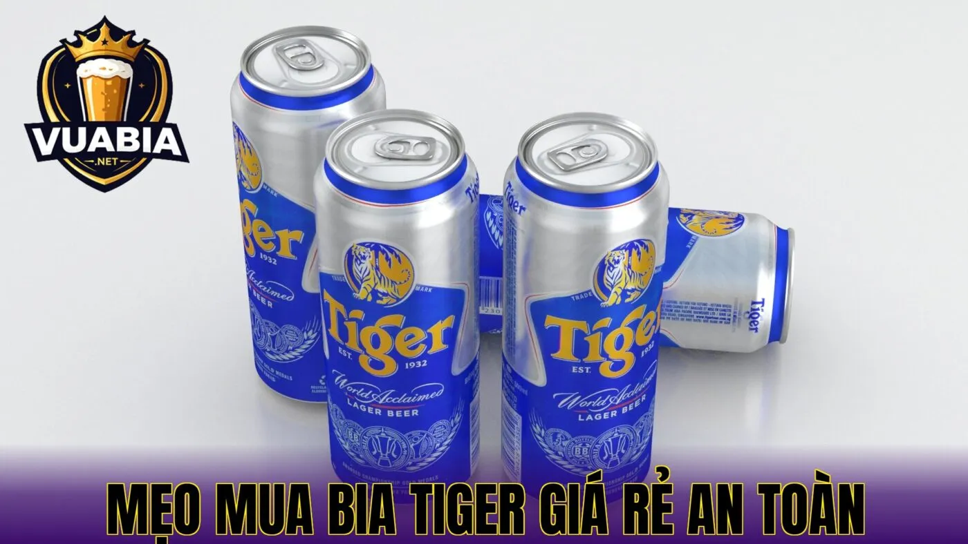 mẹo mua bia Tiger giá rẻ an toàn