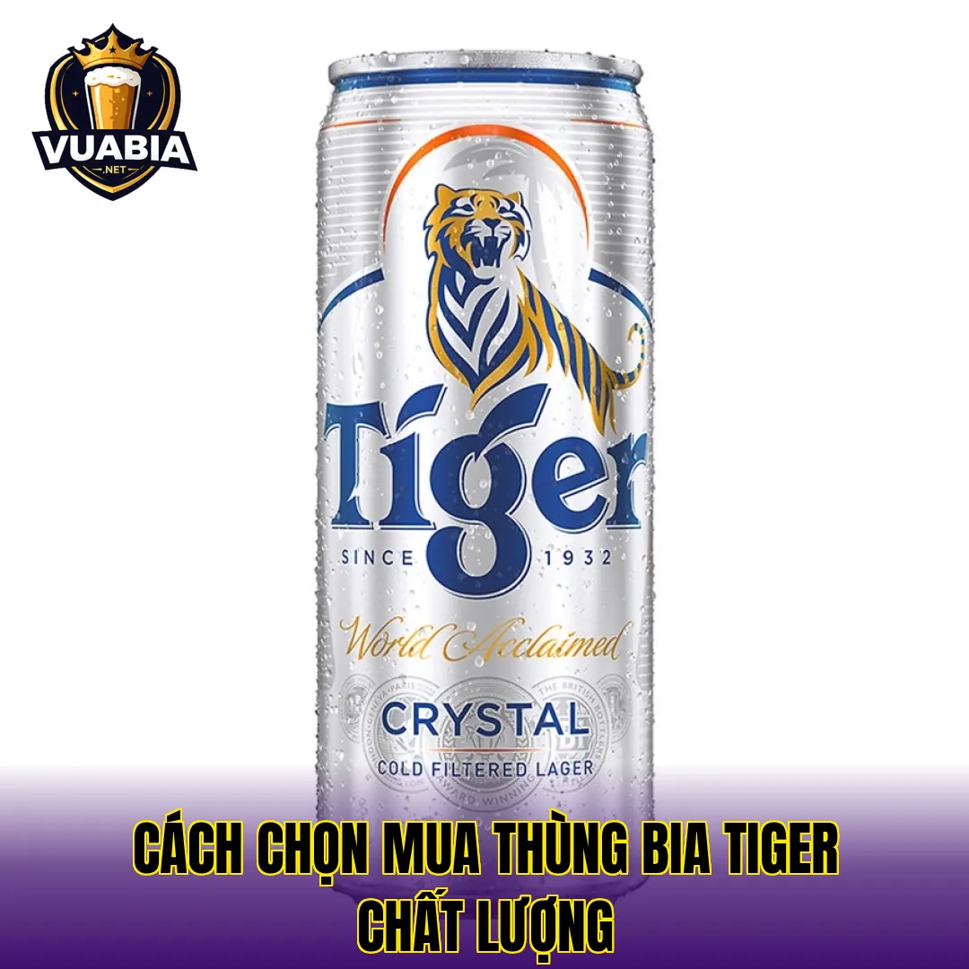 Cách chọn mua thùng bia Tiger chất lượng