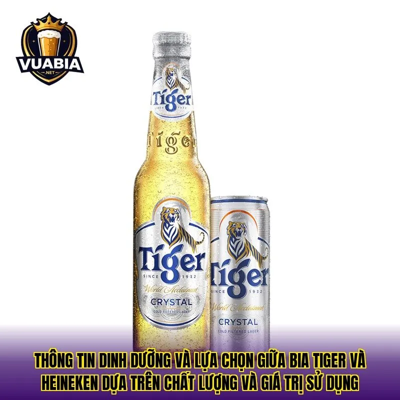 Thông tin dinh dưỡng và lựa chọn giữa bia Tiger và Heineken dựa trên chất lượng và giá trị sử dụng