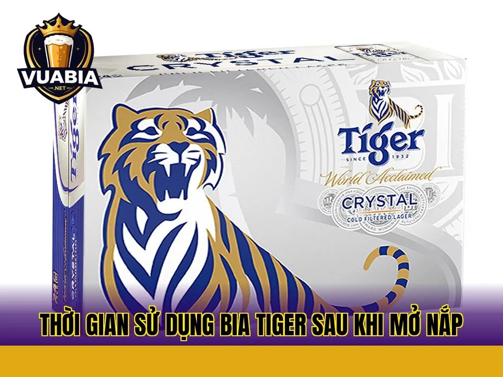 Thời gian sử dụng bia Tiger sau khi mở nắp