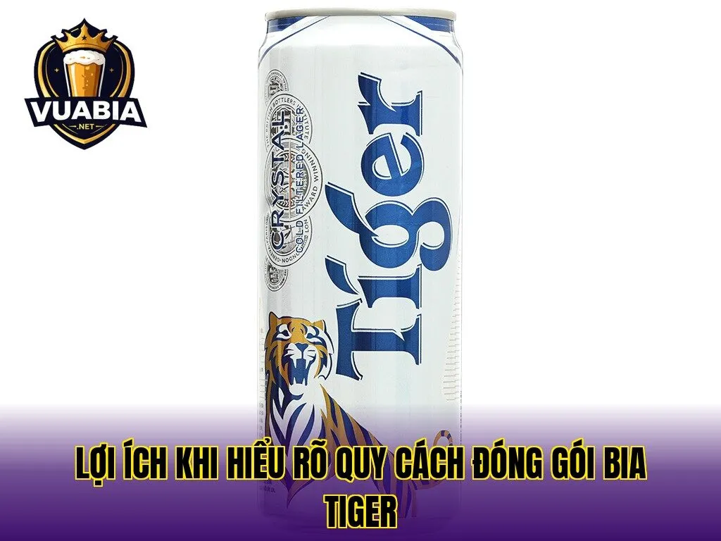 Lợi ích khi hiểu rõ quy cách đóng gói bia Tiger