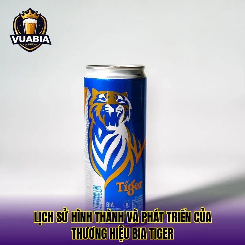 Lịch sử hình thành và phát triển của thương hiệu bia Tiger