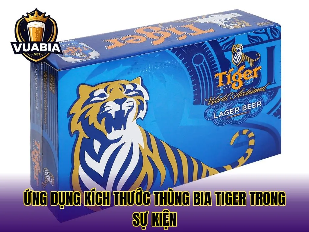 Ứng dụng kích thước thùng bia Tiger trong sự kiện