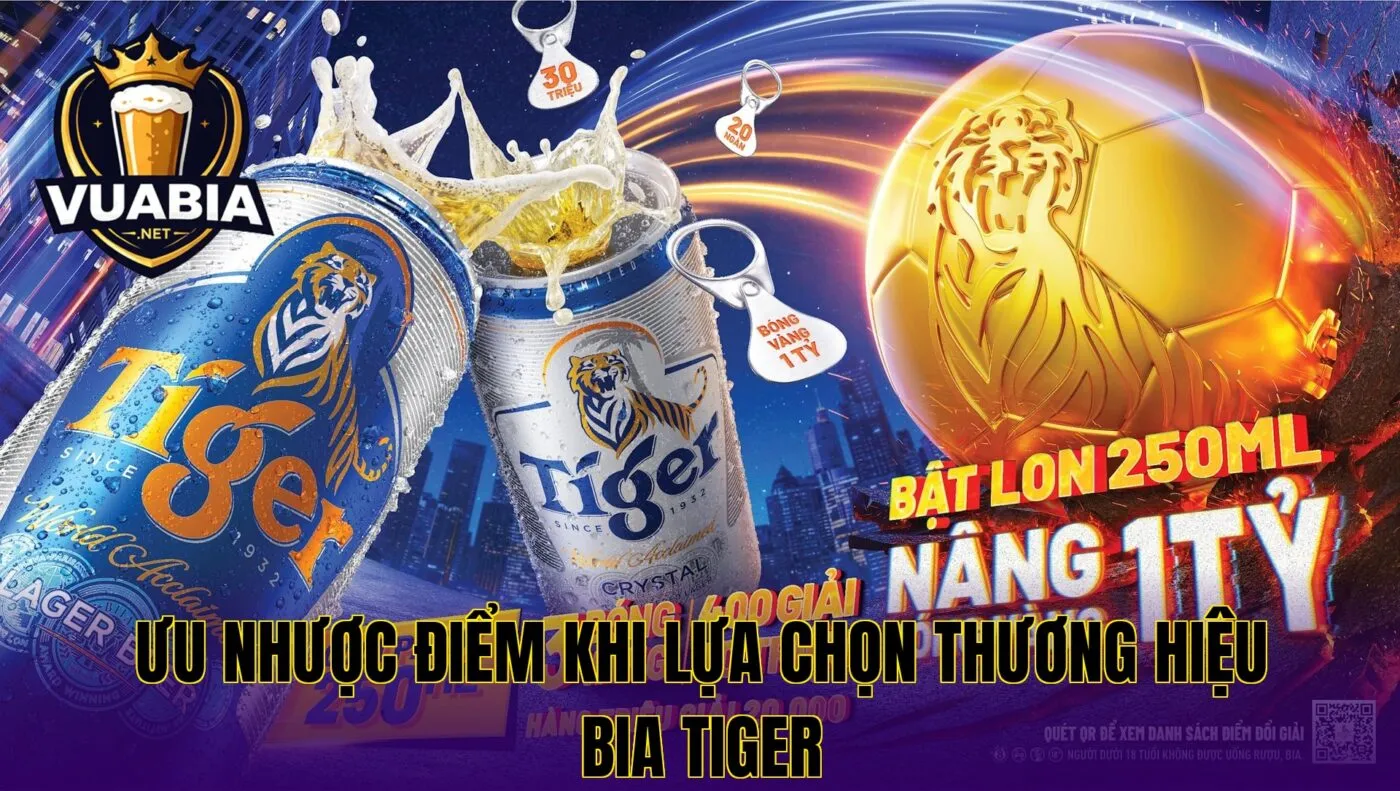 Ưu nhược điểm khi lựa chọn thương hiệu bia Tiger