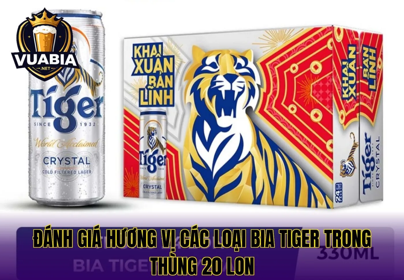 Đánh giá hương vị các loại bia Tiger trong thùng 20 lon