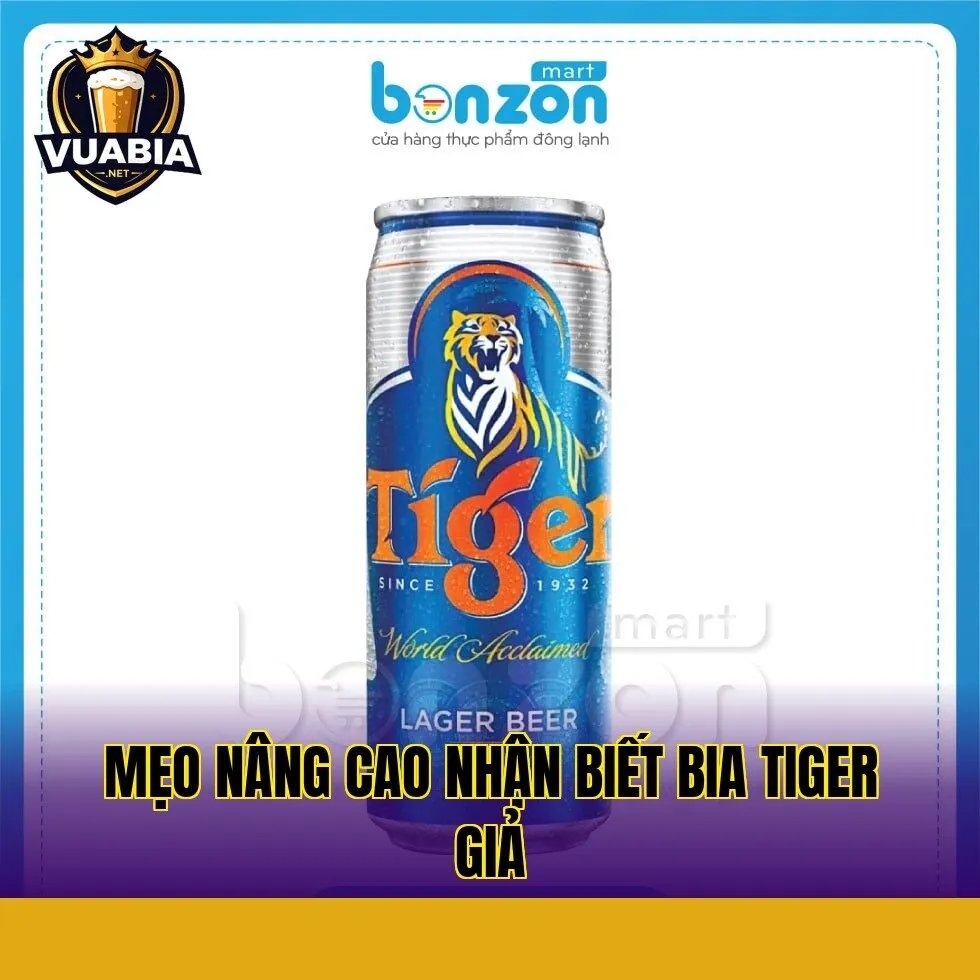 Mẹo nâng cao nhận biết bia Tiger giả