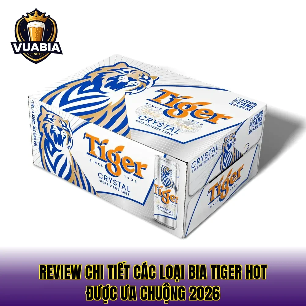 Review chi tiết các loại bia Tiger hot được ưa chuộng 2026