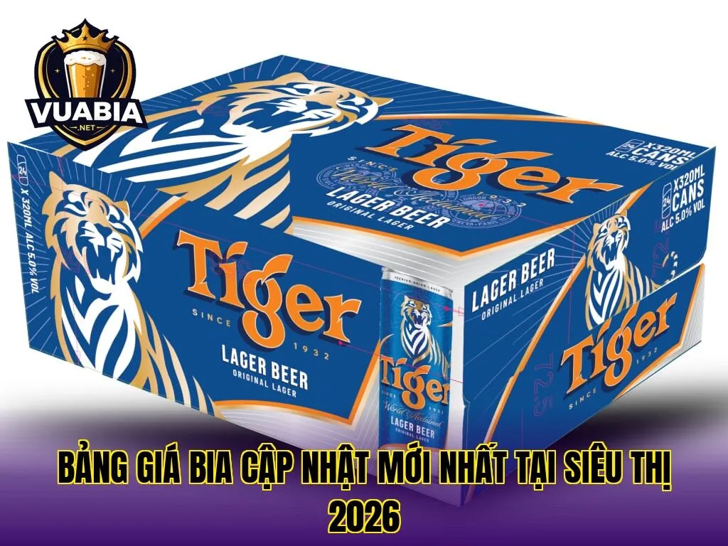 Bảng giá bia cập nhật mới nhất tại siêu thị 2026