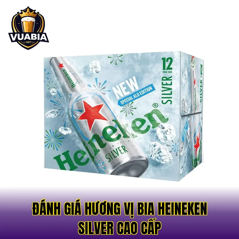 Đánh giá hương vị bia Heineken Silver cao cấp