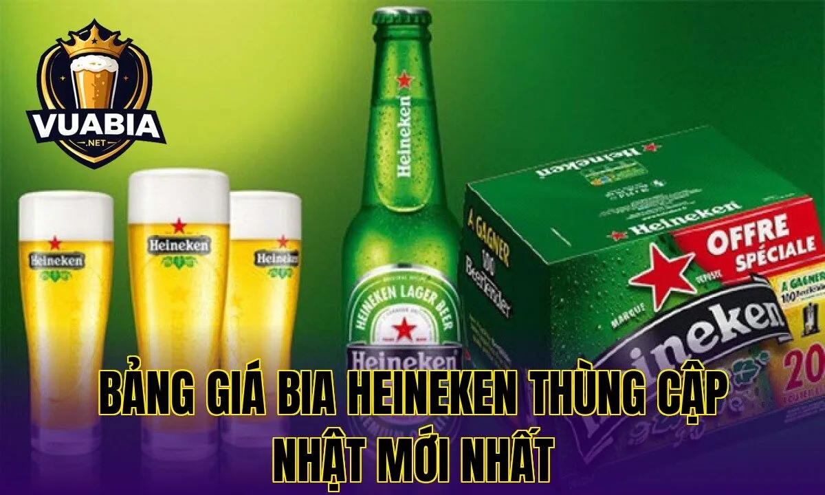 Bảng giá bia Heineken thùng cập nhật mới nhất