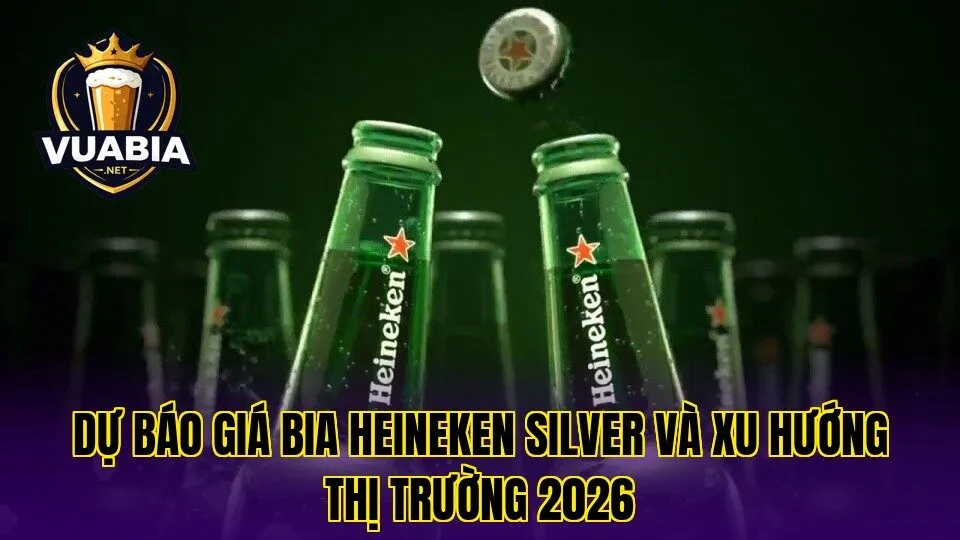 Dự báo giá bia Heineken Silver và xu hướng thị trường 2026