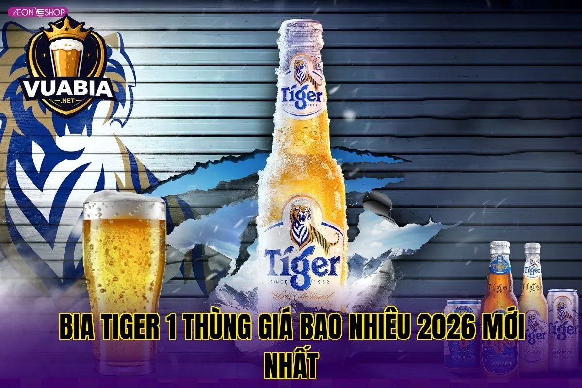 Bia Tiger 1 thùng giá bao nhiêu 2026 mới nhất