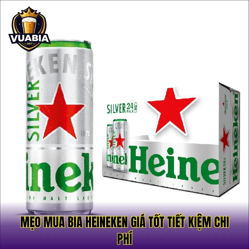 Mẹo mua bia Heineken giá tốt tiết kiệm chi phí