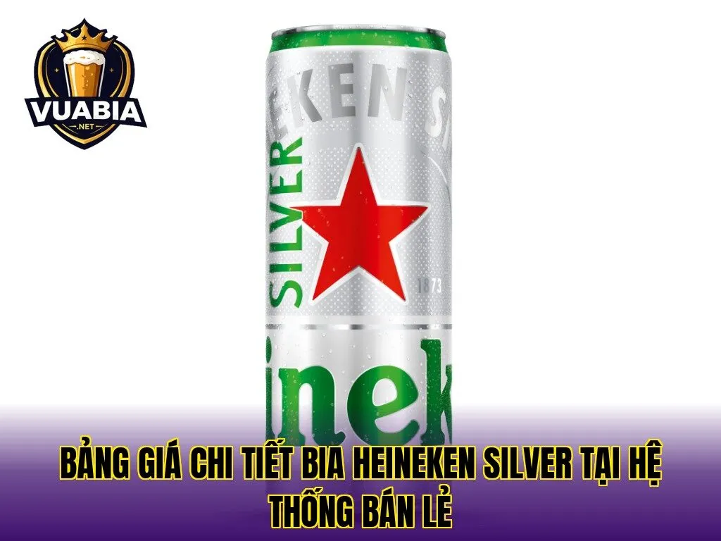 Bảng giá chi tiết bia Heineken Silver tại hệ thống bán lẻ